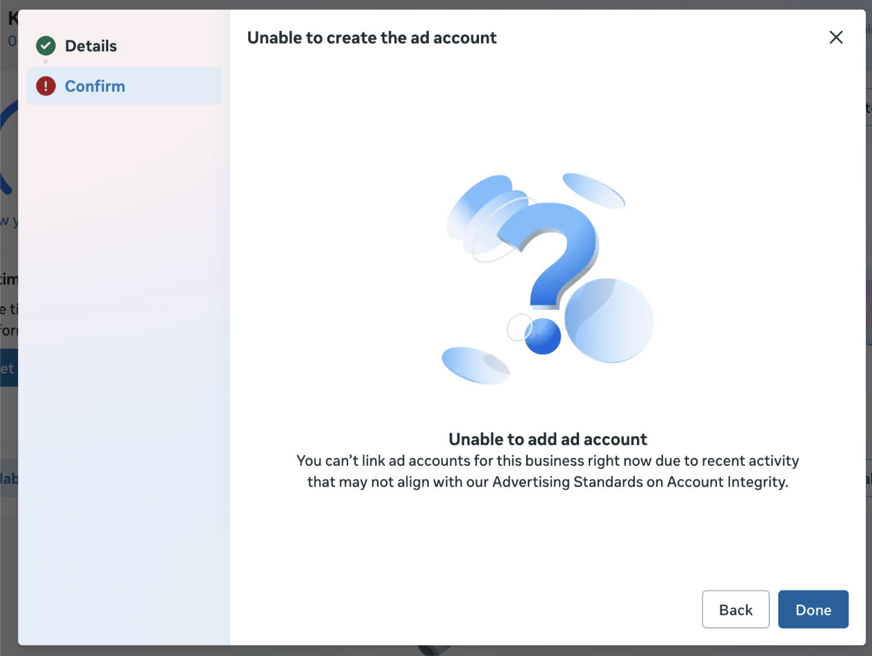 Unable to create the ad account: "You can't link ad accounts for this business right now due to recent activity that may not align with our Advertising Standards on Account Integrity."