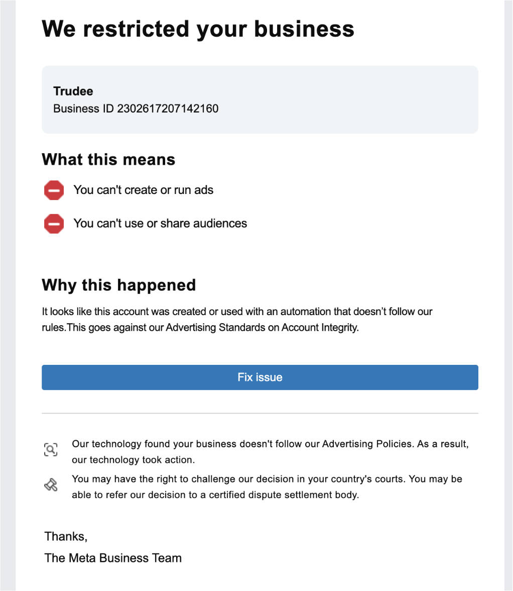 Email from Meta: "We restricted your business." What this means: you can't create or run ads, you can't use or share audiences. Why this happened: "It looks like this account was created or used with an automation that doesn't follow our rules."